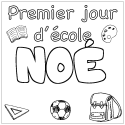 Coloriage pr&eacute;nom NO&Eacute; - d&eacute;cor Premier jour d'&eacute;cole