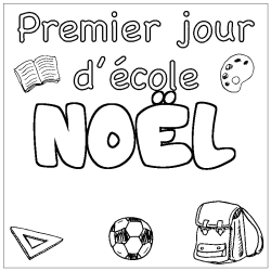 Coloriage pr&eacute;nom NO&Euml;L - d&eacute;cor Premier jour d'&eacute;cole