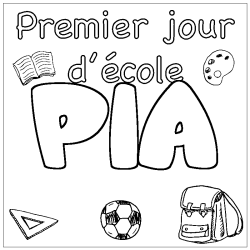 Coloriage pr&eacute;nom PIA - d&eacute;cor Premier jour d'&eacute;cole
