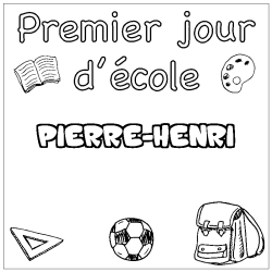 Coloriage pr&eacute;nom PIERRE-HENRI - d&eacute;cor Premier jour d'&eacute;cole