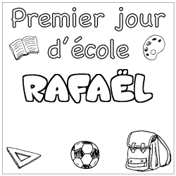Coloriage pr&eacute;nom RAFA&Euml;L - d&eacute;cor Premier jour d'&eacute;cole