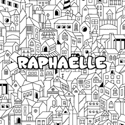 Coloriage pr&eacute;nom RAPHA&Euml;LLE - d&eacute;cor Ville