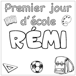 Coloriage pr&eacute;nom R&Eacute;MI - d&eacute;cor Premier jour d'&eacute;cole