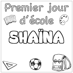 Coloriage pr&eacute;nom SHA&Iuml;NA - d&eacute;cor Premier jour d'&eacute;cole