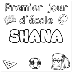 Coloriage pr&eacute;nom SHANA - d&eacute;cor Premier jour d'&eacute;cole