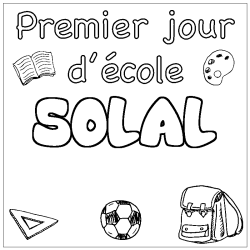 Coloriage pr&eacute;nom SOLAL - d&eacute;cor Premier jour d'&eacute;cole