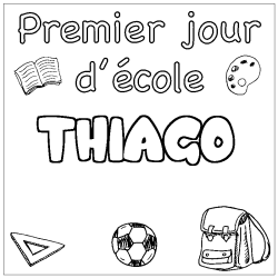 Coloriage pr&eacute;nom THIAGO - d&eacute;cor Premier jour d'&eacute;cole