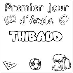 Coloriage pr&eacute;nom THIBAUD - d&eacute;cor Premier jour d'&eacute;cole