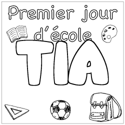 Coloriage pr&eacute;nom TIA - d&eacute;cor Premier jour d'&eacute;cole