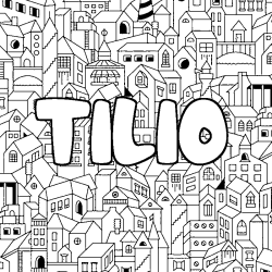 Coloriage pr&eacute;nom TILIO - d&eacute;cor Ville