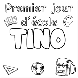 Coloriage pr&eacute;nom TINO - d&eacute;cor Premier jour d'&eacute;cole