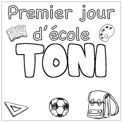 Coloriage pr&eacute;nom TONI - d&eacute;cor Premier jour d'&eacute;cole