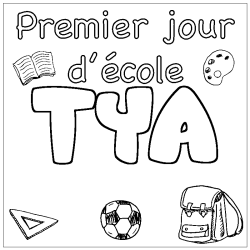 Coloriage pr&eacute;nom TYA - d&eacute;cor Premier jour d'&eacute;cole