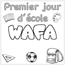 Coloriage pr&eacute;nom WAFA - d&eacute;cor Premier jour d'&eacute;cole