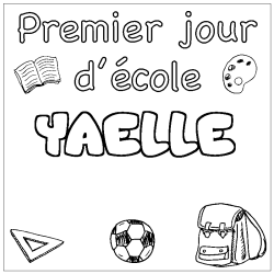 Coloriage pr&eacute;nom YAELLE - d&eacute;cor Premier jour d'&eacute;cole
