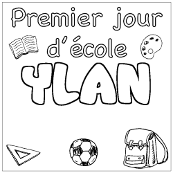 Coloriage pr&eacute;nom YLAN - d&eacute;cor Premier jour d'&eacute;cole