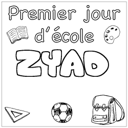 Coloriage pr&eacute;nom ZYAD - d&eacute;cor Premier jour d'&eacute;cole