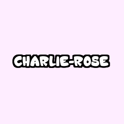 Coloriage prénom CHARLIE-ROSE