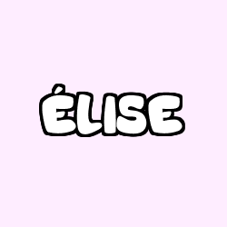 Coloriage pr&eacute;nom &Eacute;LISE