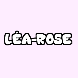 Coloriage prénom LÉA-ROSE