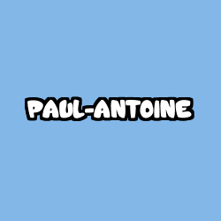 Coloriage pr&eacute;nom PAUL-ANTOINE