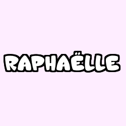 Coloriage pr&eacute;nom RAPHA&Euml;LLE