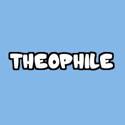 Coloriage pr&eacute;nom THEOPHILE