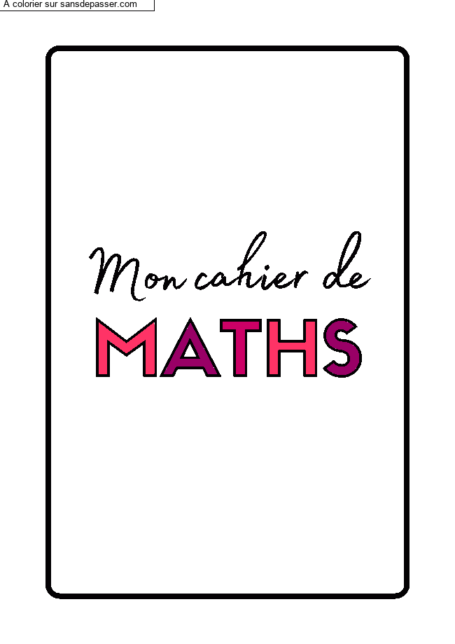 Coloriage Page de Garde Cahier de Math&eacute;matiques par LEANA