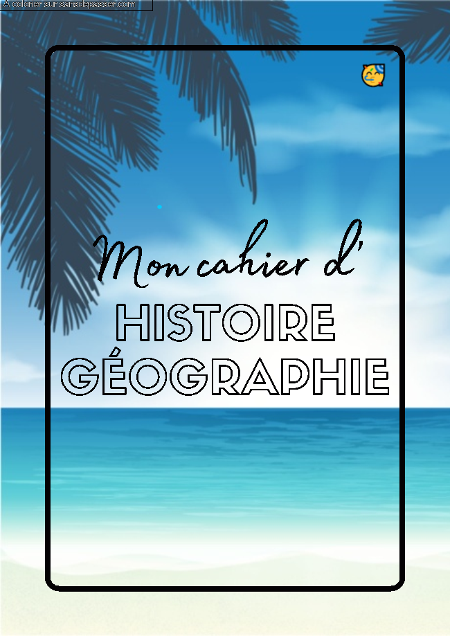 Coloriage Page de Garde Cahier d'Histoire G&eacute;ographie