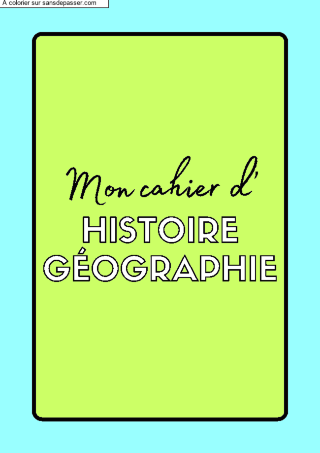 Coloriage Page de Garde Cahier d'Histoire G&eacute;ographie par un invit&eacute;