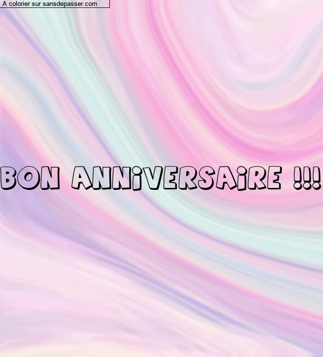 Coloriage pr&eacute;nom personnalis&eacute; "BON ANNIVERSAIRE !!!" par un invit&eacute;