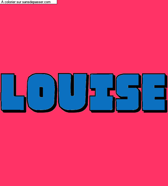 Coloriage pr&eacute;nom personnalis&eacute; "LOUISE" par un invit&eacute;