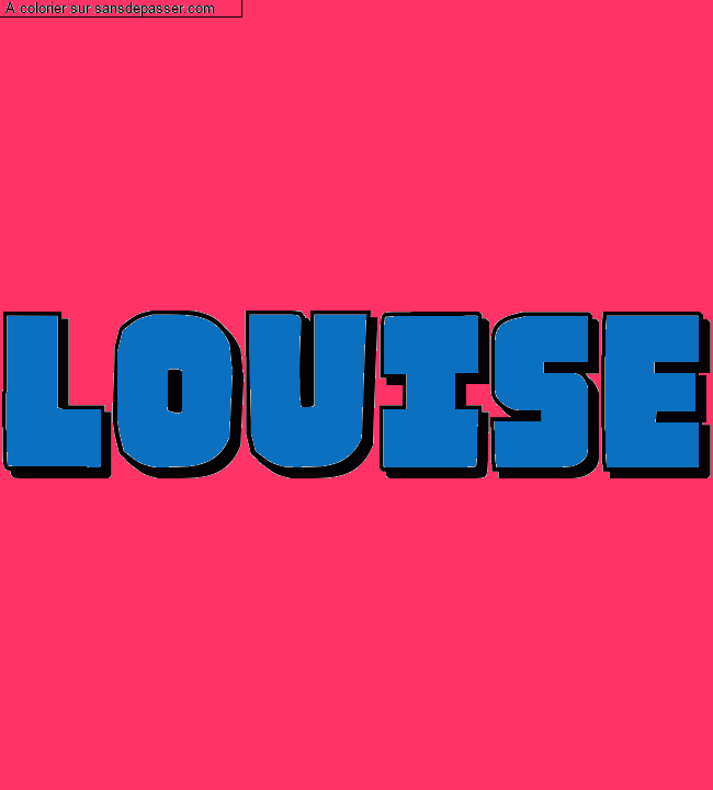 Coloriage pr&eacute;nom personnalis&eacute; "LOUISE" par un invit&eacute;