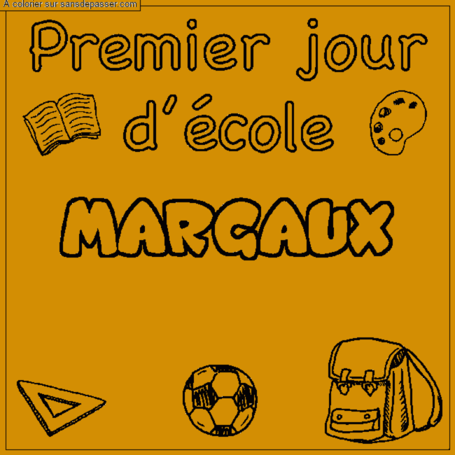 Coloriage pr&eacute;nom MARGAUX - d&eacute;cor Premier jour d'&eacute;cole par un invit&eacute;