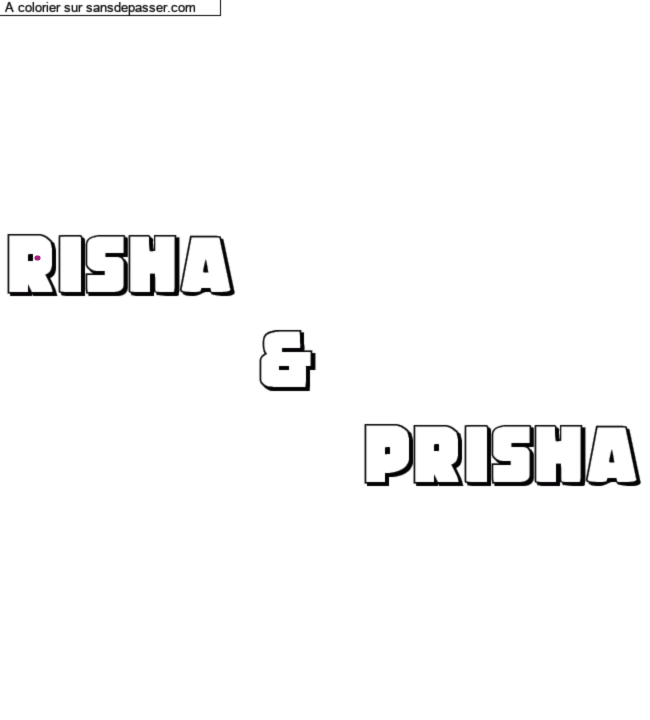 Coloriage pr&eacute;nom personnalis&eacute; "Risha 
            &
                 Prisha" par un invit&eacute;