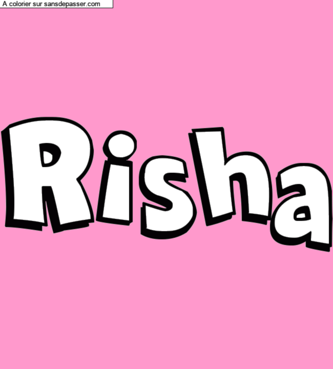 Coloriage pr&eacute;nom personnalis&eacute; "Risha" par un invit&eacute;