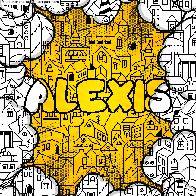 Coloriage Coloriage pr&eacute;nom ALEXIS - d&eacute;cor Ville par un invit&eacute;