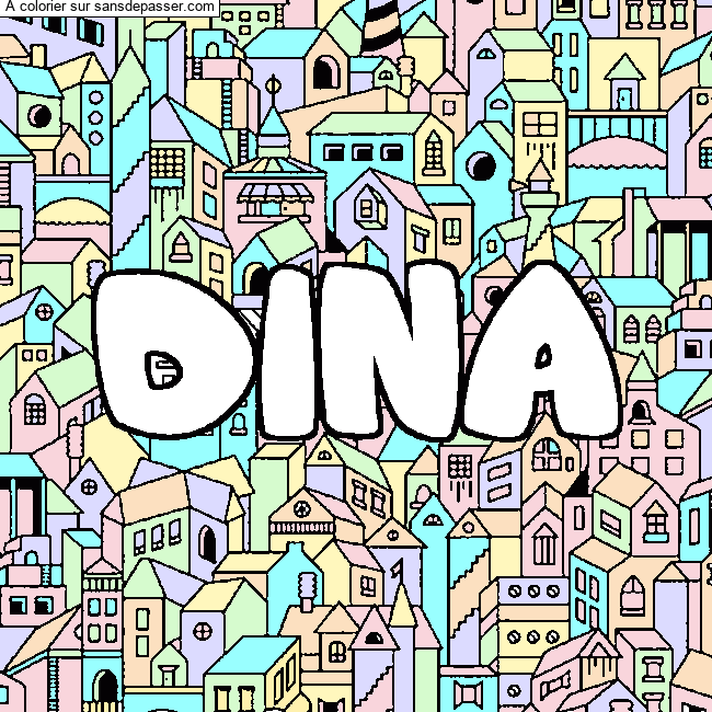 Coloriage pr&eacute;nom DINA - d&eacute;cor Ville par dina