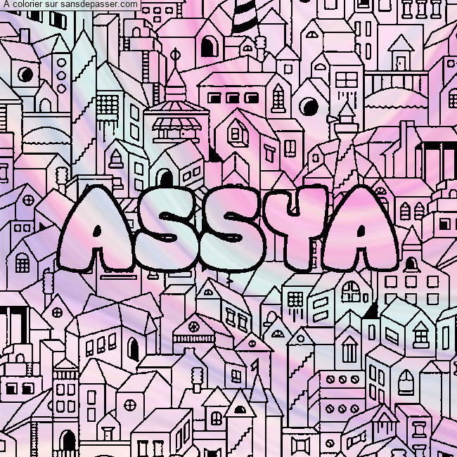 Coloriage Coloriage pr&eacute;nom ASSYA - d&eacute;cor Ville par un invit&eacute;