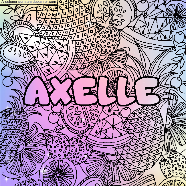 Coloriage Coloriage pr&eacute;nom AXELLE - d&eacute;cor Mandala fruits par un invit&eacute;