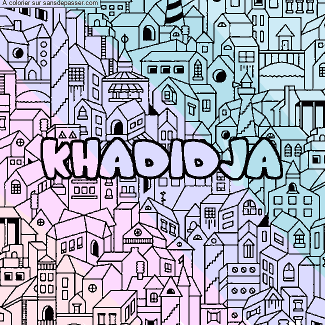 Coloriage Coloriage pr&eacute;nom KHADIDJA - d&eacute;cor Ville par un invit&eacute;