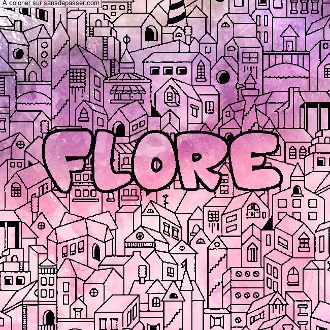 Coloriage Coloriage pr&eacute;nom FLORE - d&eacute;cor Ville par un invit&eacute;