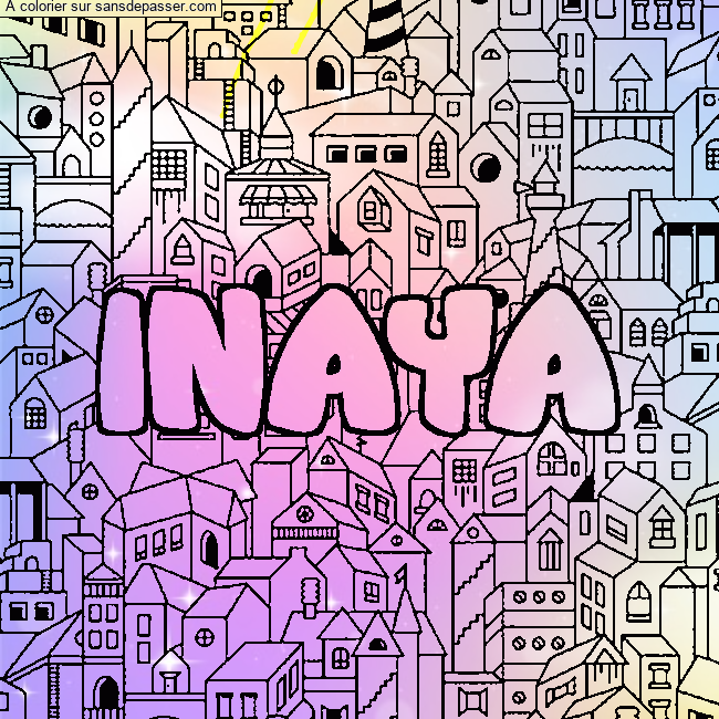 Coloriage Coloriage pr&eacute;nom INAYA - d&eacute;cor Ville par un invit&eacute;