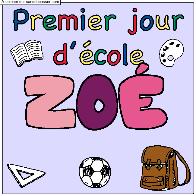 Coloriage prénom ZOÉ - décor Premier jour d'école par un invité