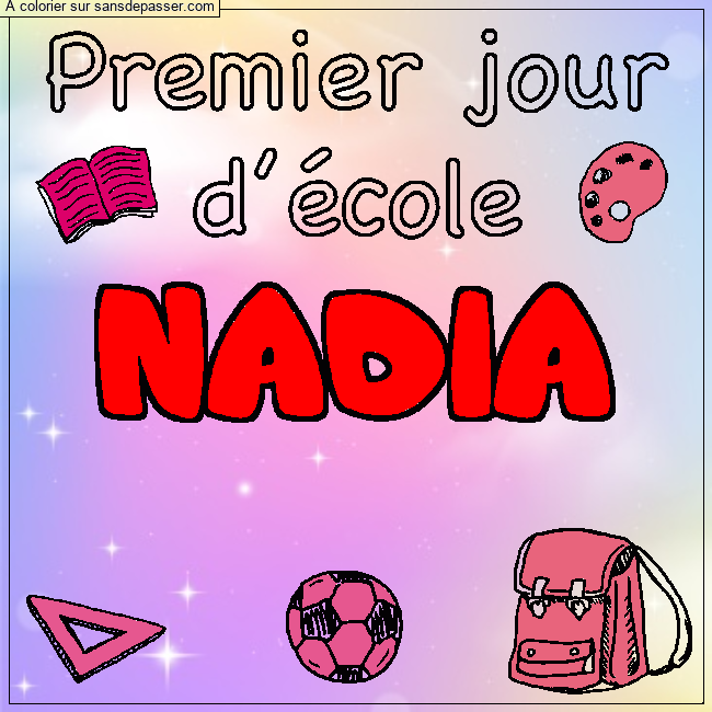 Coloriage Coloriage pr&eacute;nom NADIA - d&eacute;cor Premier jour d'&eacute;cole par un invit&eacute;