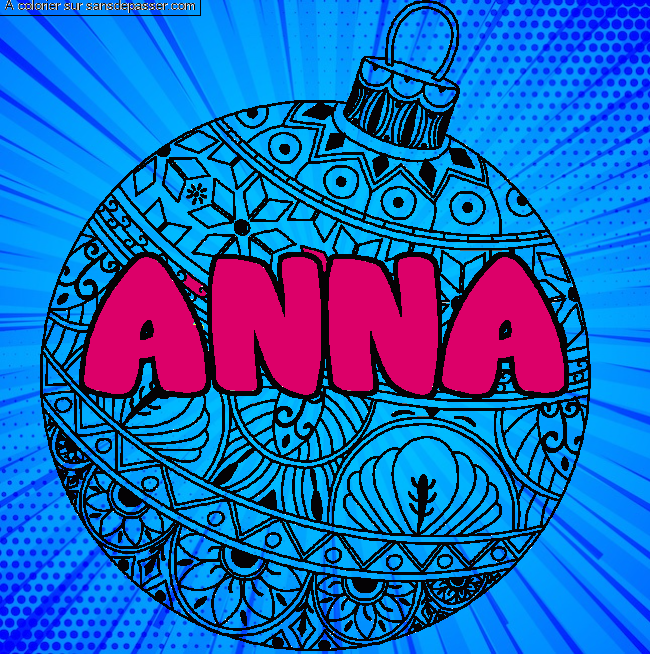 Coloriage Coloriage pr&eacute;nom ANNA - d&eacute;cor Boule de No&euml;l par un invit&eacute;