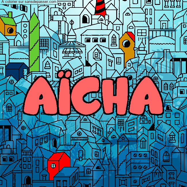 Coloriage pr&eacute;nom A&Iuml;CHA - d&eacute;cor Ville par Pinpomme2014