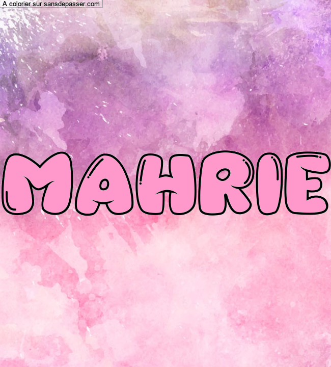Coloriage pr&eacute;nom personnalis&eacute; "MAHRIE" par TAYSSA&amp;lt;3