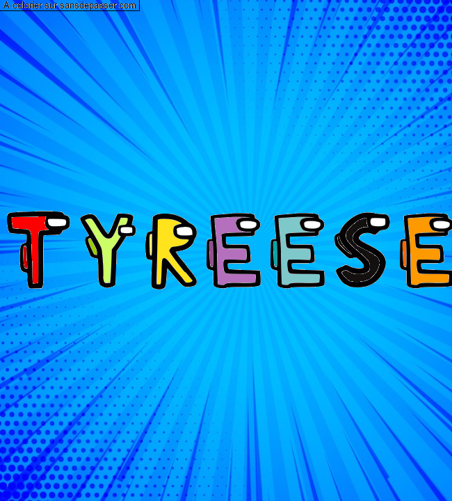 Coloriage prénom personnalisé "TYREESE" par un invité