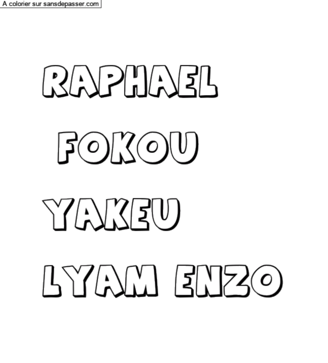 Coloriage prénom personnalisé "Raphael

 Fokou 

Yakeu 

Lyam Enzo" par un invité